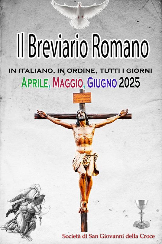 Il Breviario Romano in italiano, in ordine, tutti i giorni per Aprile, maggio, giugno 2025 - Società di San Giovanni della Croce - ebook