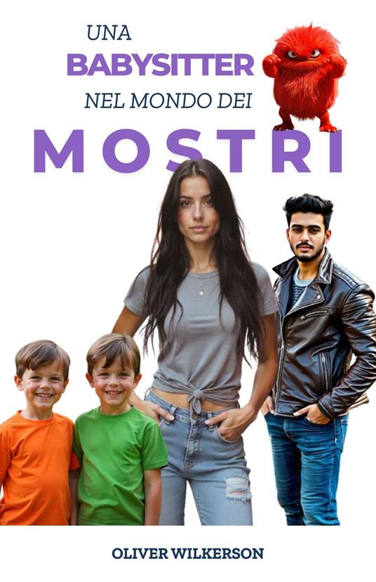 Una Babysitter Nel Mondo Dei Mostri - Oliver Wilkerson,Giulia Rossi - ebook