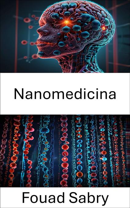 Nanomedicina - Fouad Sabry,Cosimo Pinto - ebook