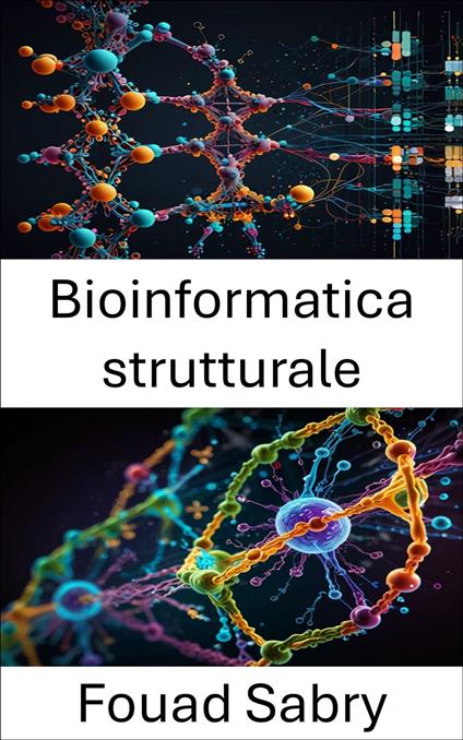 Bioinformatica strutturale - Fouad Sabry,Cosimo Pinto - ebook