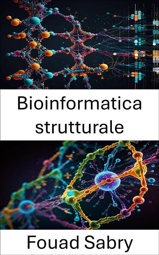 Bioinformatica strutturale - Fouad Sabry,Cosimo Pinto - ebook