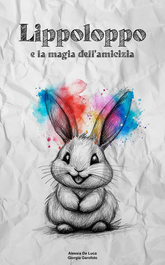 Lippoloppo e la magia dell'amicizia - Alessia De Luca,Giorgia Garofolo - ebook