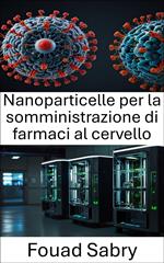 Nanoparticelle per la somministrazione di farmaci al cervello