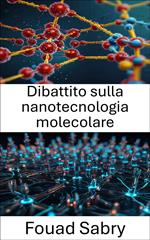 Dibattito sulla nanotecnologia molecolare