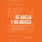 Sé abeja y no mosca