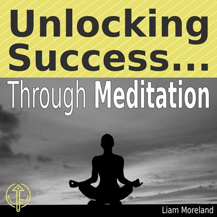 Unlocking Success Through Meditation