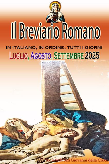 Il Breviario Romano in italiano, in ordine, tutti i giorni per Luglio, Agosto, Settembre 2025 - Società di San Giovanni della Croce - ebook