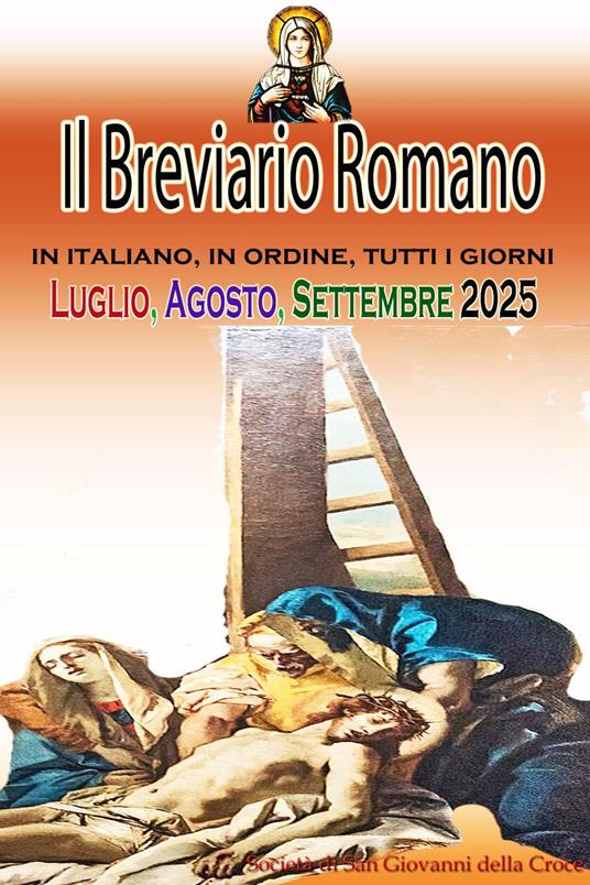 Il Breviario Romano in italiano, in ordine, tutti i giorni per Luglio, Agosto, Settembre 2025 - Società di San Giovanni della Croce - ebook