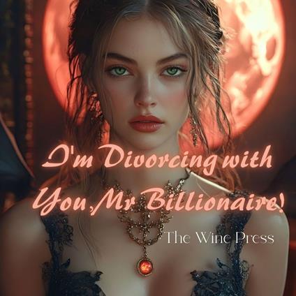I'm Divorcing with You, Mr Billionaire!