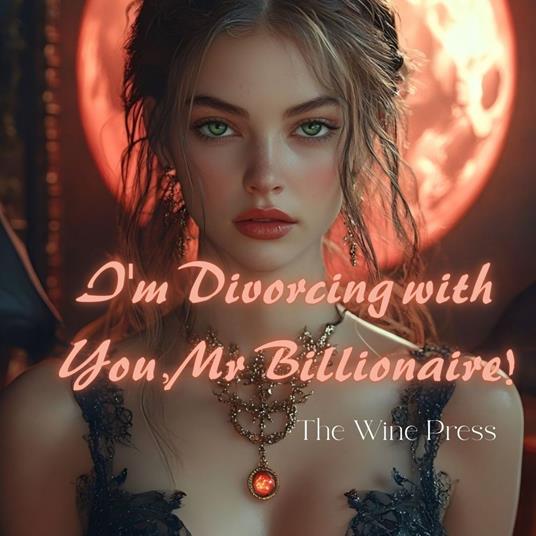 I'm Divorcing with You, Mr Billionaire!