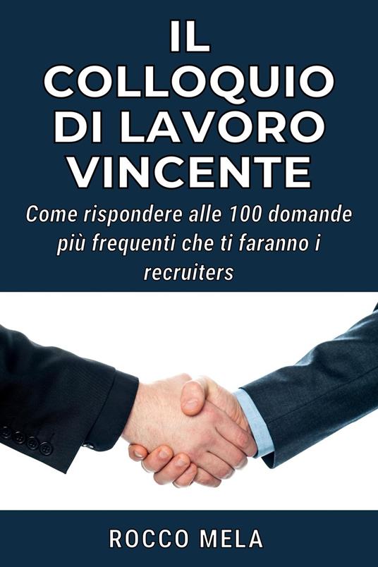 Il Colloquio di Lavoro Vincente - Rocco Mela - ebook