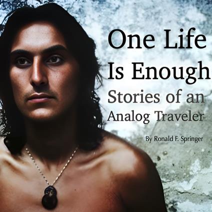 One Life Is Enough