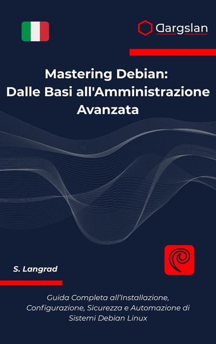 Mastering Debian - Dargslan,S. Langrad - ebook