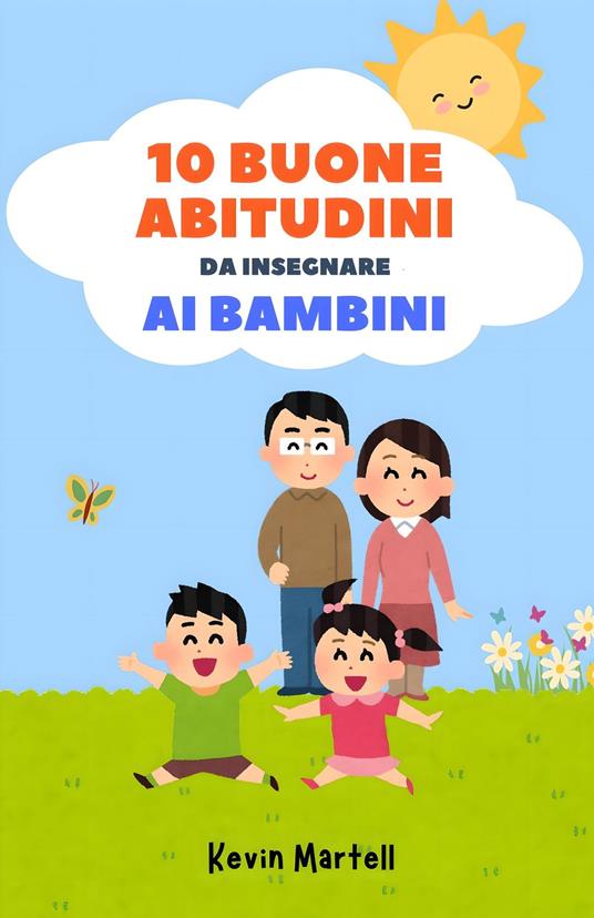 10 Buone Abitudini Da Insegnare Ai Bambini - Kevin Martell,Giulia Rossi - ebook