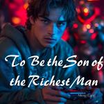 To Be the Son of the Richest Man