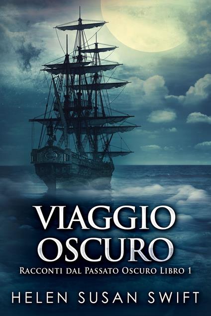 Viaggio Oscuro - Helen Susa Swift,Ersilio Serri - ebook