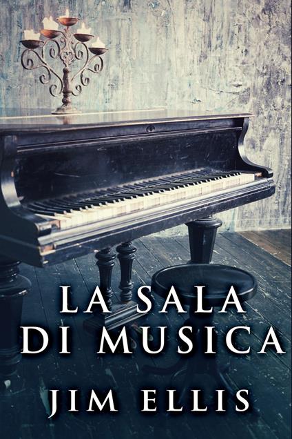 La Sala di Musica - Jim Ellis,Jessica Lovotti - ebook