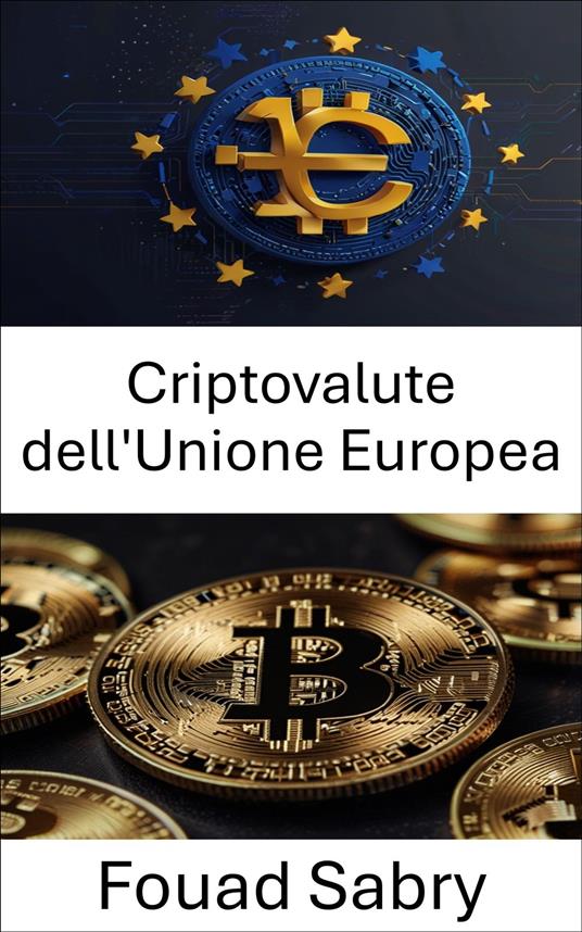 Criptovalute dell'Unione Europea - Fouad Sabry,Cosimo Pinto - ebook