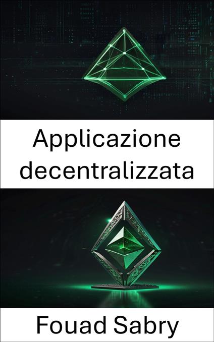 Applicazione decentralizzata - Fouad Sabry,Cosimo Pinto - ebook