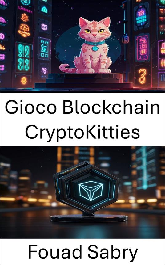 Gioco Blockchain CryptoKitties - Fouad Sabry,Cosimo Pinto - ebook
