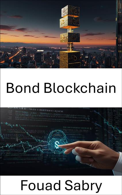 Bond Blockchain - Fouad Sabry,Cosimo Pinto - ebook