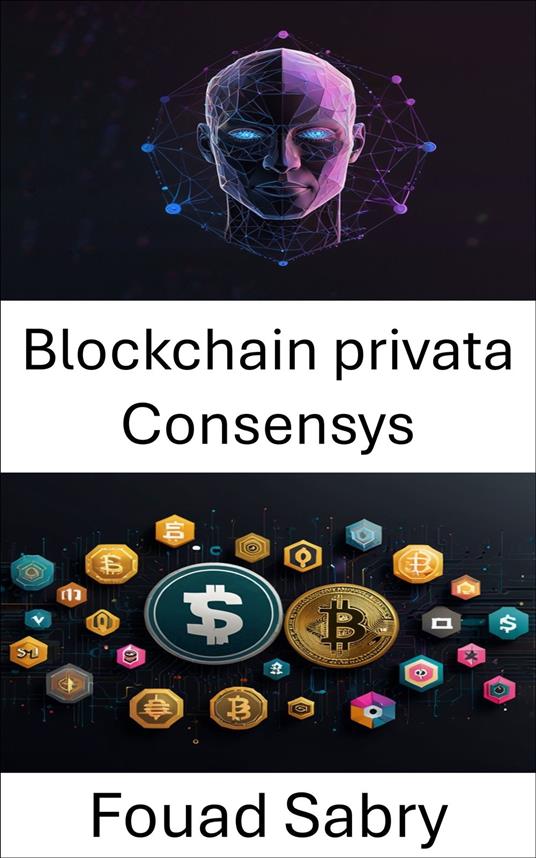 Blockchain privata Consensys - Fouad Sabry,Cosimo Pinto - ebook