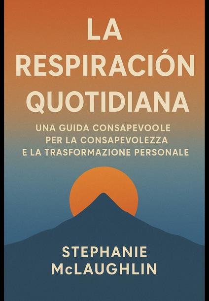 La Respirazione Quotidiana - Stephanie McLaughlin,Anastasia S. Dellucci - ebook