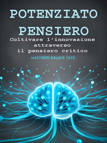 Potenziato Pensiero - Matthew Kalani Tate,Ai,Margaret Stovall - ebook