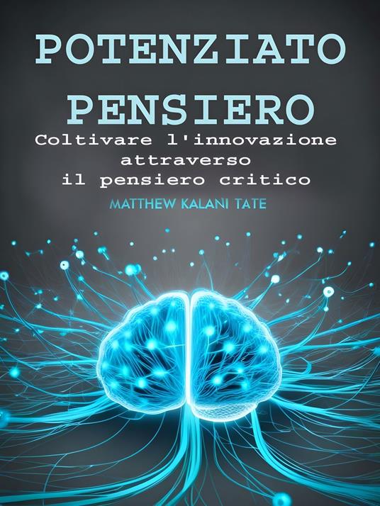 Potenziato Pensiero - Matthew Kalani Tate,Ai,Margaret Stovall - ebook