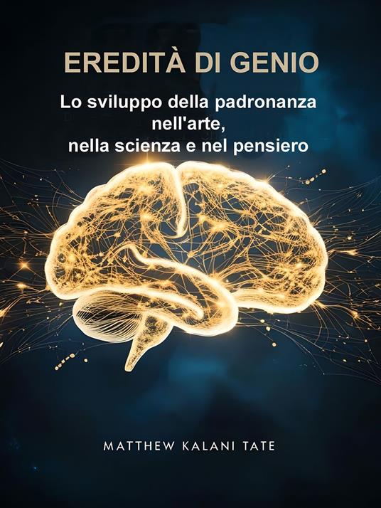 Eredità Di Genio - Matthew Kalani Tate,Ai,Alexander Bright - ebook