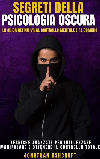 Segreti Della Psicologia Oscura - Jonathan Ashcroft,Ai,Francisco Doolin - ebook