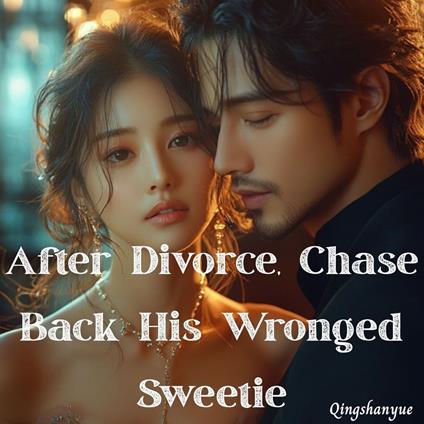 After Divorce, Chase Back His Wronged Sweetie