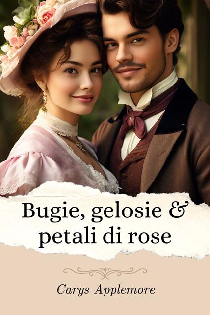 Bugie, gelosie e petali di rose - Carys Applemore - ebook