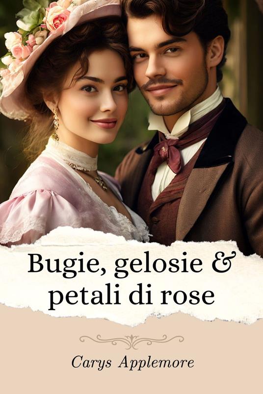 Bugie, gelosie e petali di rose - Carys Applemore - ebook
