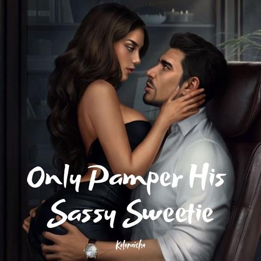 Only Pamper His Sassy Sweetie