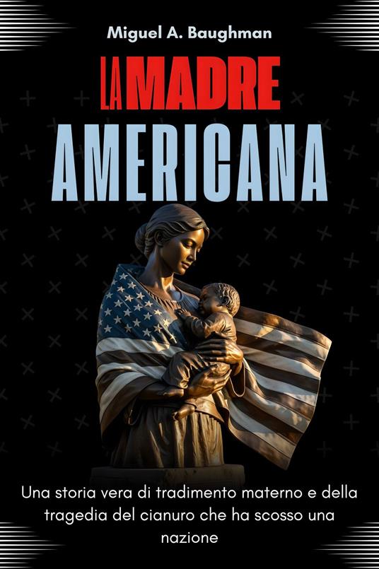 La Madre Americana - Miguel A. Baughman,Alfio A. Palerma - ebook