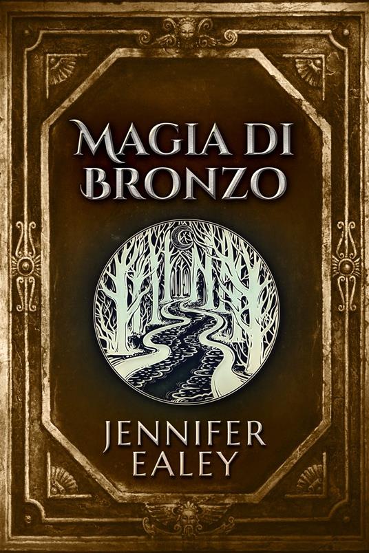 Magia di Bronzo - Jennifer Ealey,Rachele Riccetto - ebook