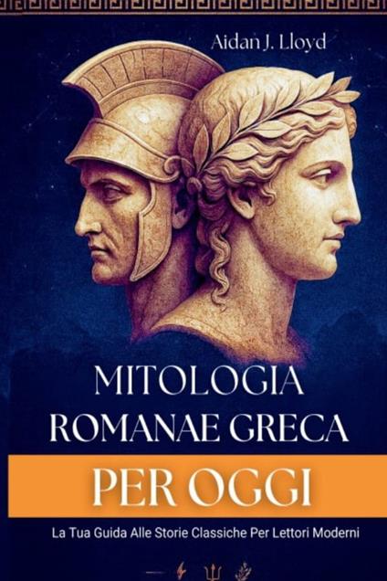 Mitologia Romana E Greca Per Oggi - Aidan J. Lloyd - ebook