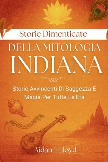 Storie Dimenticate Della Mitologia Indiana - Aidan J. Lloyd - ebook