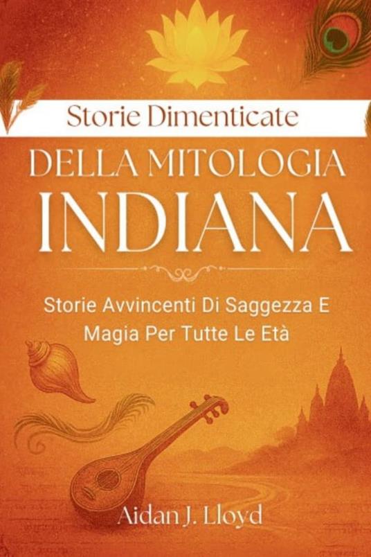 Storie Dimenticate Della Mitologia Indiana - Aidan J. Lloyd - ebook