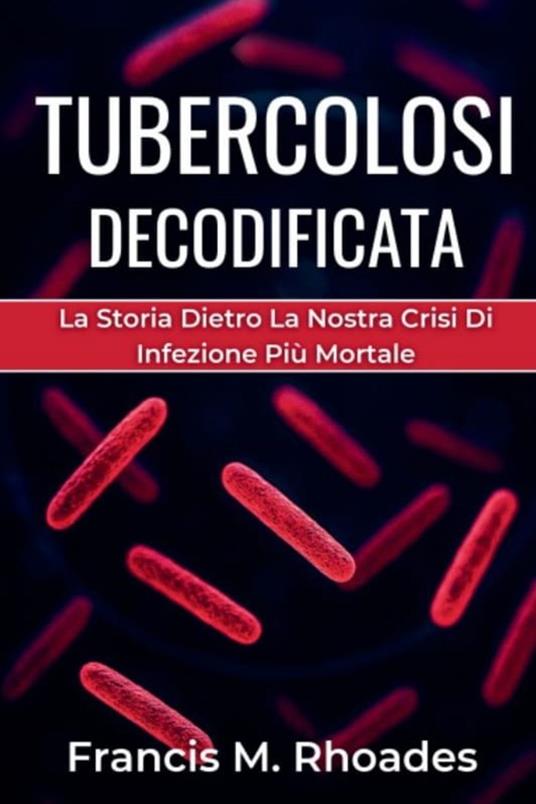 Tubercolosi Decodificata - Francis M. Rhoades - ebook