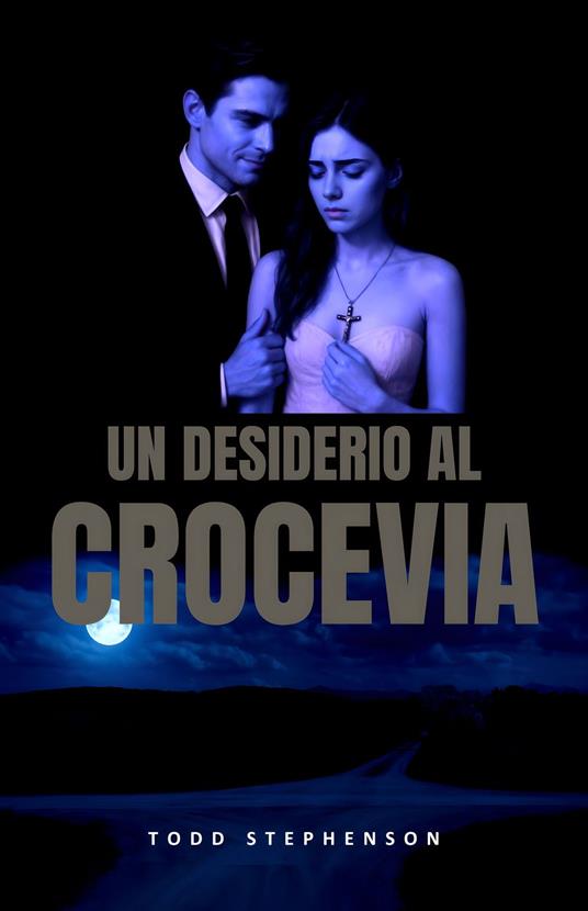 Un Desiderio al Crocevia - Todd Stephenson,Giulia Rossi - ebook