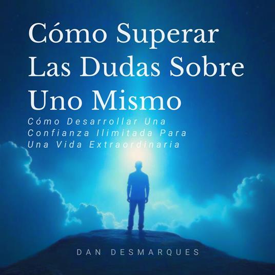 Cómo Superar Las Dudas Sobre Uno Mismo
