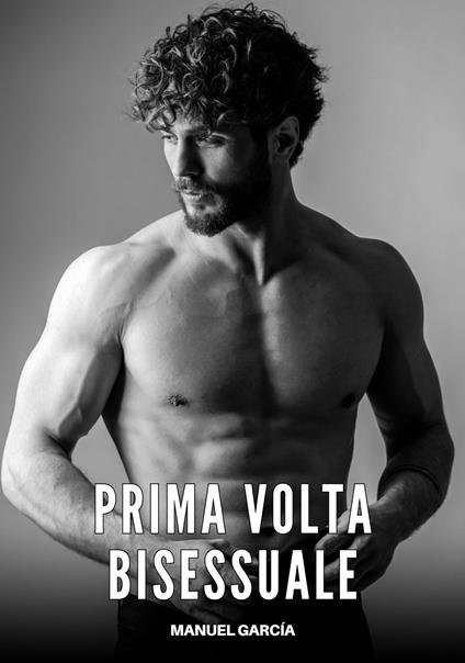 Prima Volta Bisessuale - Manuel García - ebook