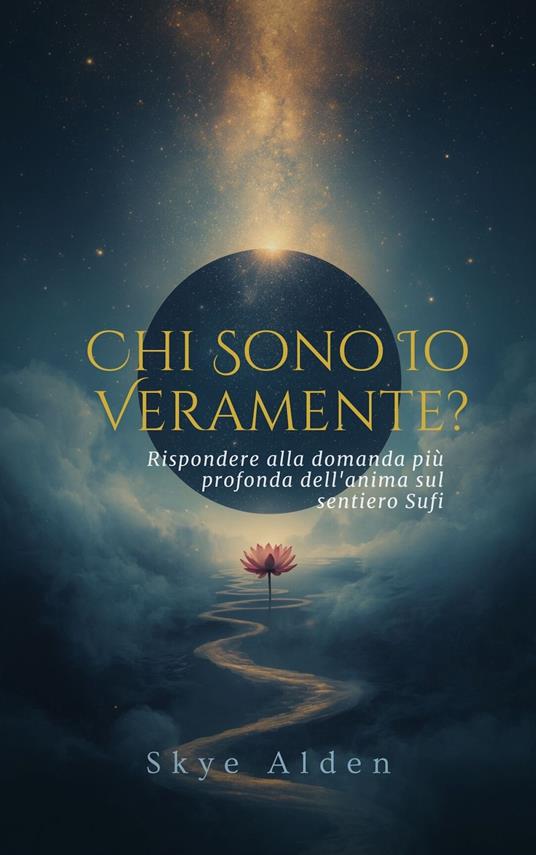Chi Sono Io, Veramente? - Skye Alden,Dan Desmarques - ebook