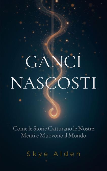 Ganci Nascosti - Skye Alden,Dan Desmarques - ebook