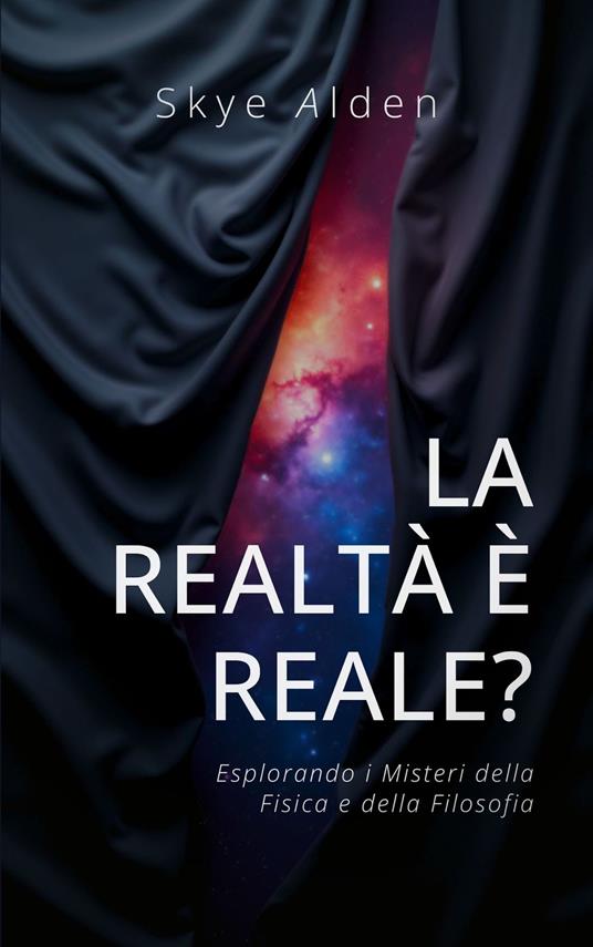 La Realtà è Reale? - Skye Alden,Dan Desmarques - ebook