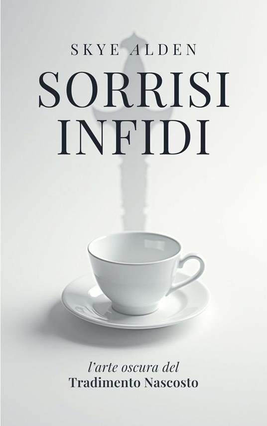 Sorrisi Infidi - Skye Alden,Dan Desmarques - ebook