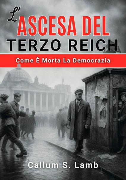 L'ascesa Del Terzo Reich - Callum S. Lamb,Delfino M. Bellucci - ebook