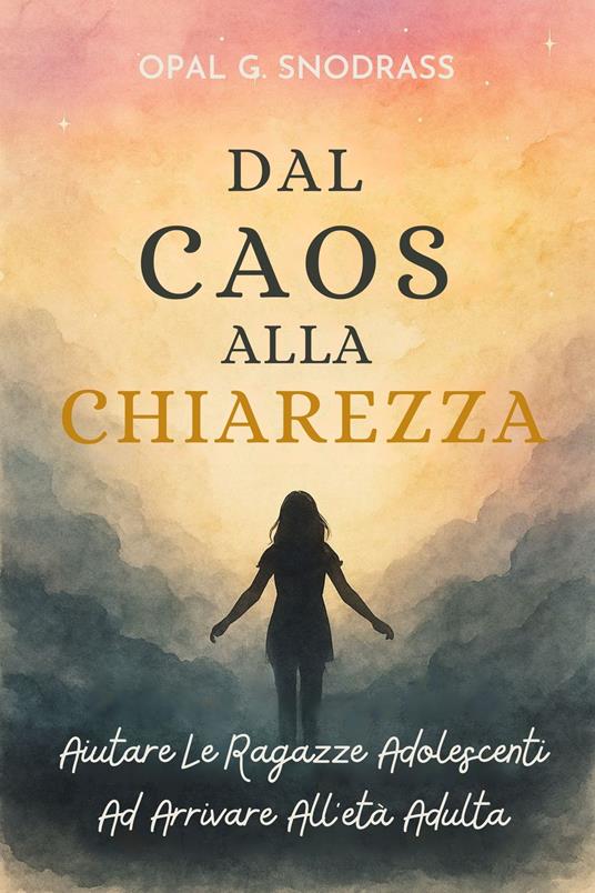 Dal Caos Alla Chiarezza - Opal G. Snodgrass,Assunta Z. Cocci - ebook